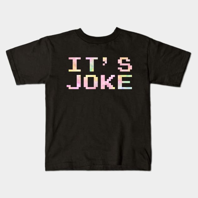 IT'S JOKE Kids T-Shirt by Lorihime